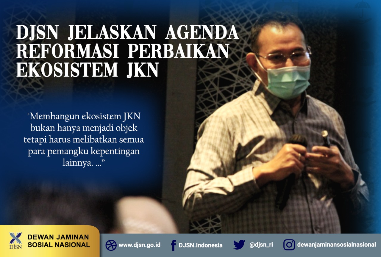 DJSN Jelaskan Agenda Reformasi Perbaikan Ekosistem JKN